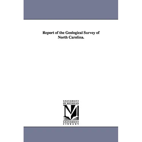 Report of the Geological Survey of North Carolina.