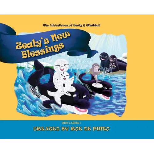Zealy's New Blessings: The Adventures of Zealy and Whubba, Book 5, Series 1