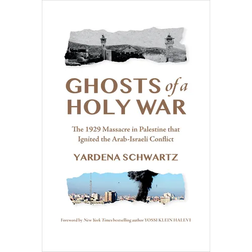 Ghosts of a Holy War: The 1929 Massacre in Palestine That Ignited the Arab-Israeli Conflict