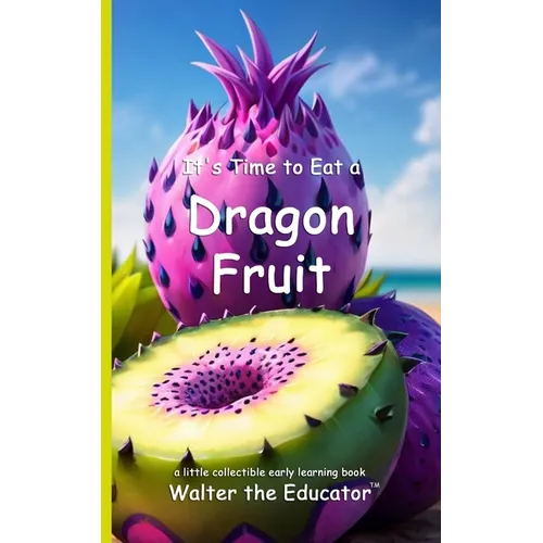 It's Time to Eat a Dragon Fruit