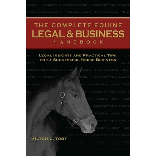 The Complete Equine Legal and Business Handbook: Legal Insights and Practical Tips for a Successful Horse Business
