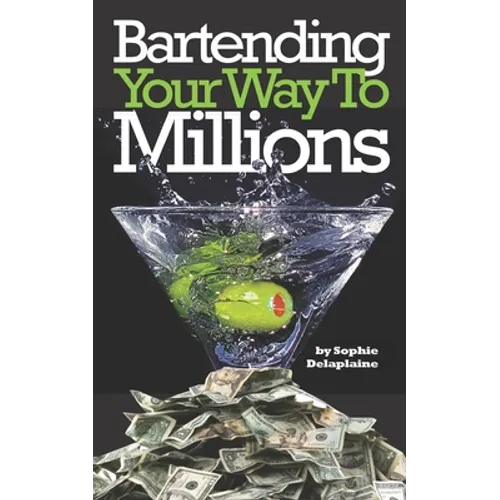 Bartending Your Way To Millions
