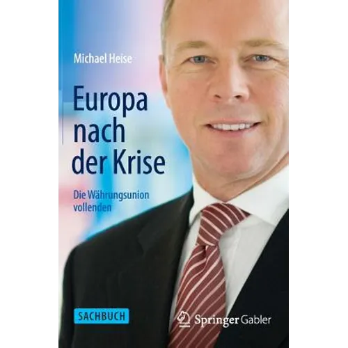 Europa Nach Der Krise: Die Währungsunion Vollenden