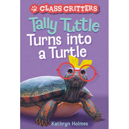 Tally Tuttle Turns Into a Turtle (Class Critters #1)