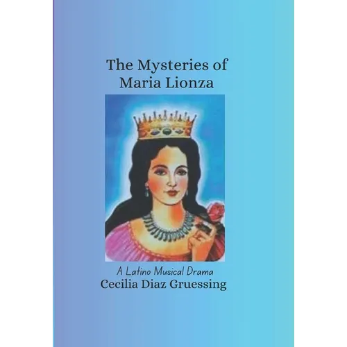 The Mysteries of Maria Lionza: A Latino Musical Drama