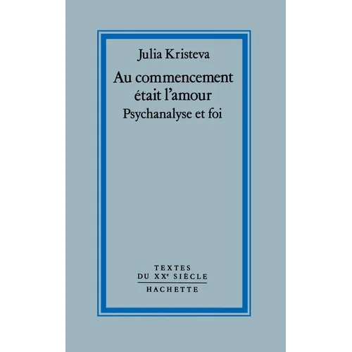 Au commencement était l'amour: Psychanalyse et foi