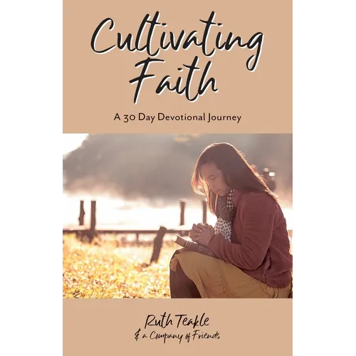Cultivating Faith: A 30 Day Devotional Journey