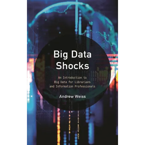 Big Data Shocks: An Introduction to Big Data for Librarians and Information Professionals