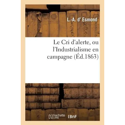 Le Cri d'Alerte, Ou l'Industrialisme En Campagne