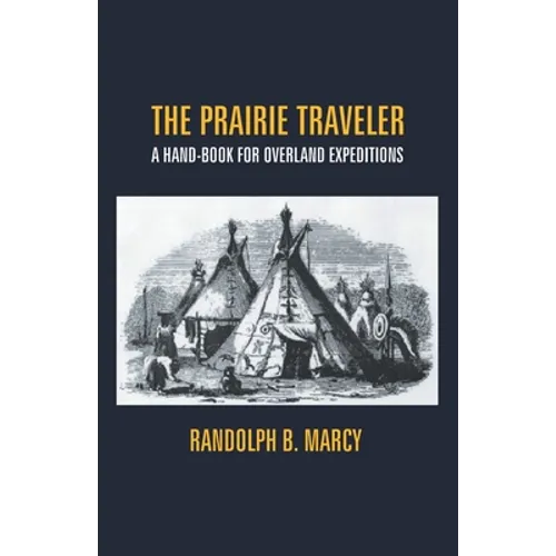 The Prairie Traveler: A Hand-Book For Overland Expeditions