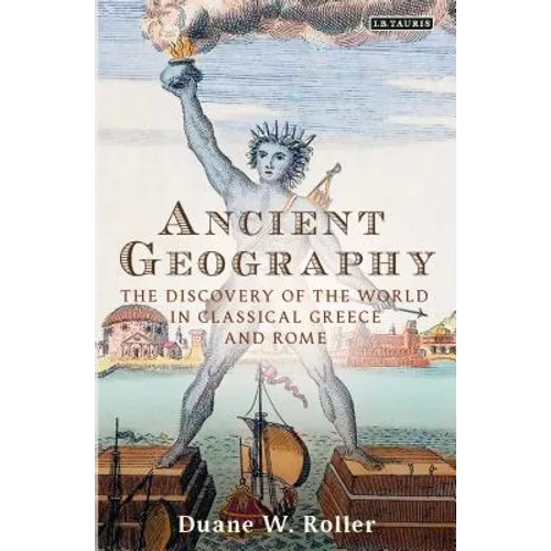 Ancient Geography: The Discovery of the World in Classical Greece and Rome