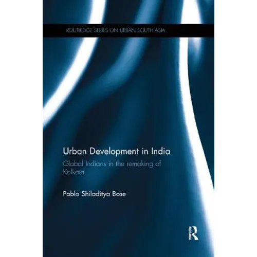 Urban Development in India: Global Indians in the Remaking of Kolkata