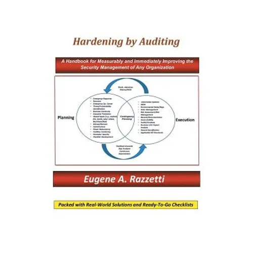 Hardening by Auditing: A Handbook for Measurably and Immediately Improving the Security Management of Any Organization
