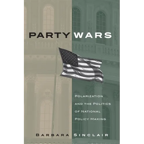 Party Wars: Polarization and the Politics of National Policy Making Volume 10