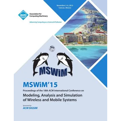 MSWIM 15 18th ACM Internatiional Conference on Modeling Analysis and Simulation of Wireless and Mobile Systems