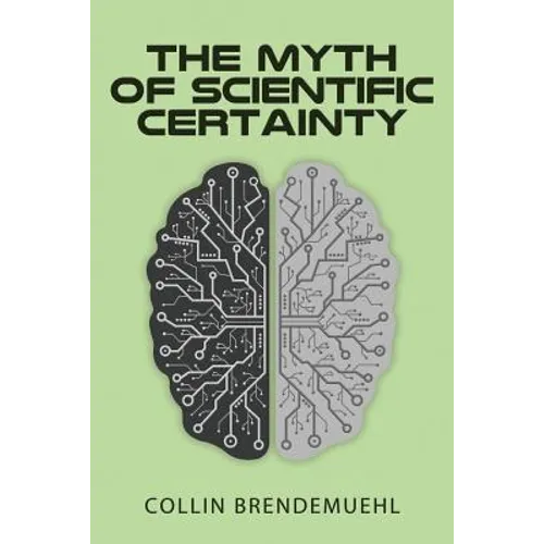 The Myth of Scientific Certainty: Scientific Theory and Christian Engagement