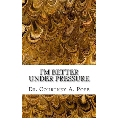 I'm Better Under Pressure