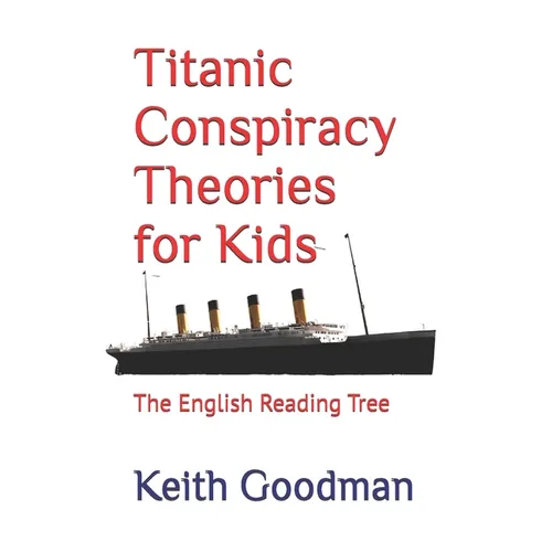 Titanic Conspiracy Theories for Kids: The English Reading Tree