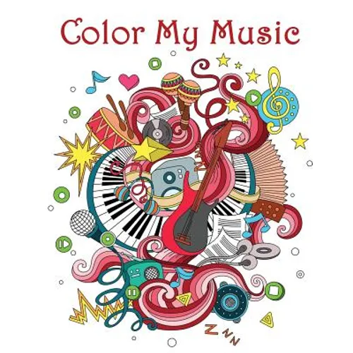 Color My Music: - Mosaic Music Featuring 40 Stress Relieving Designs of Musical Instruments