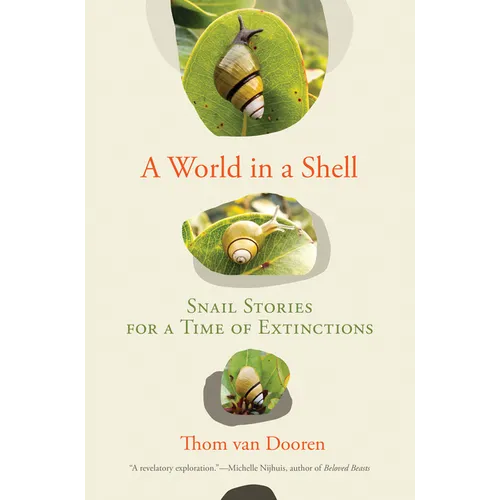 A World in a Shell: Snail Stories for a Time of Extinctions