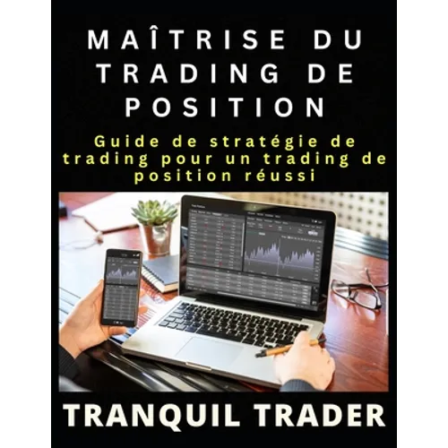 Maîtrise Du Trading de Position: Guide de stratégie de trading pour un trading de position réussi