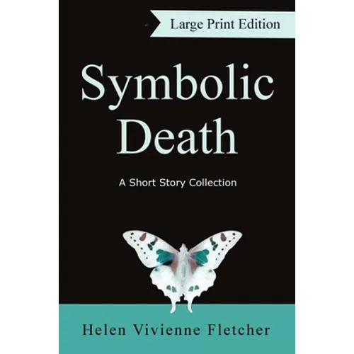 Symbolic Death: A Short Story Collection (Large Print)