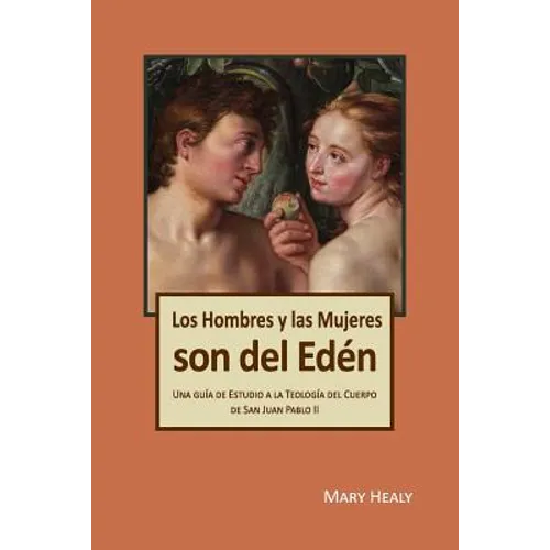 Los Hombres y las Mujeres Son del Edén: Una guía de Estudio a la Teología del Cuerpo de San Juan Pablo II