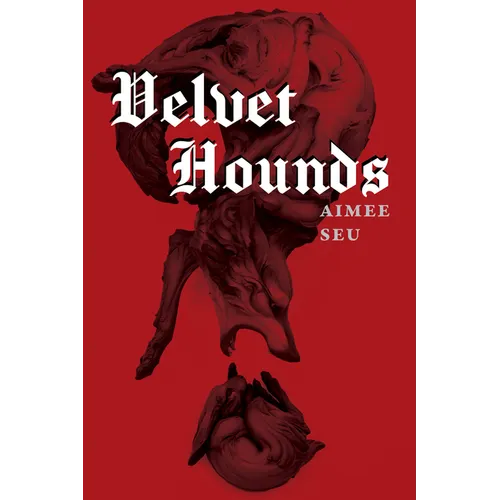 Velvet Hounds: Poems