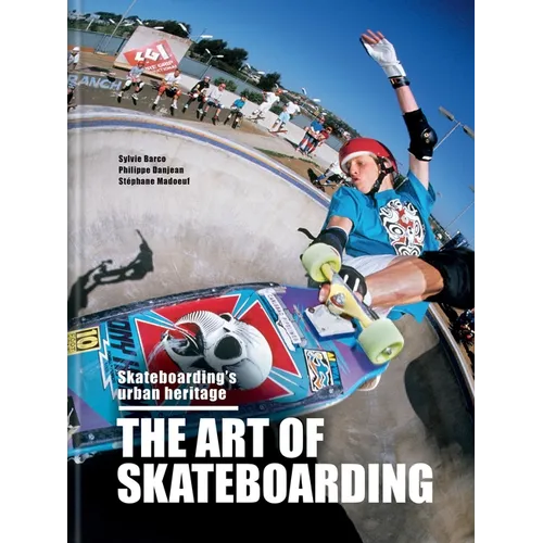 The Art of Skateboarding: The History of an Urban Culture