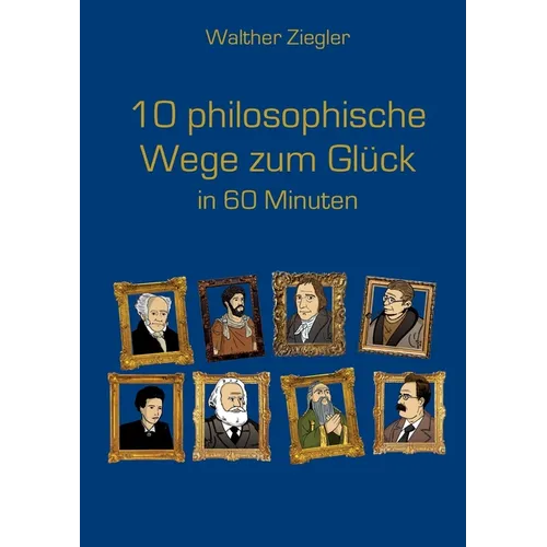 10 philosophische Wege zum Glück in 60 Minuten