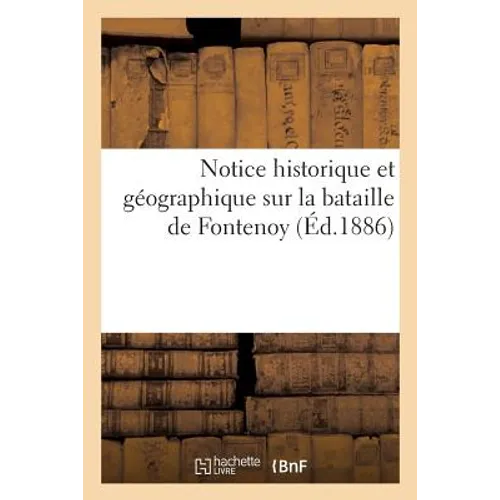 Notice Historique Et Géographique Sur La Bataille de Fontenoy