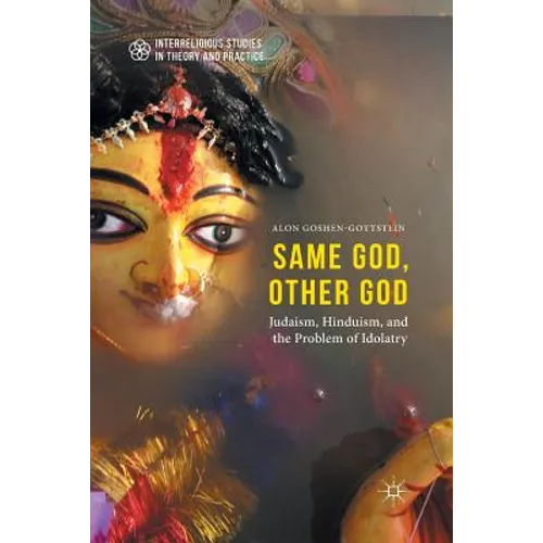 Same God, Other God: Judaism, Hinduism, and the Problem of Idolatry