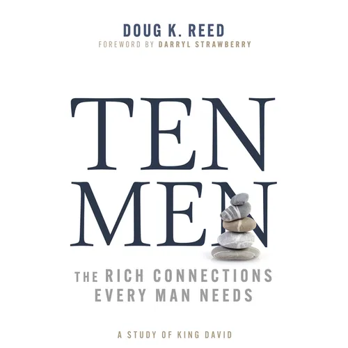 Ten Men: The Rich Connections Every Man Needs (a Study of King David)