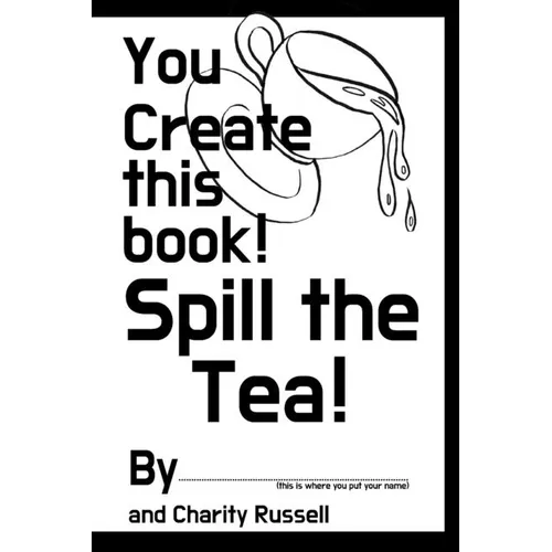 You Create This Book: Spill The Tea