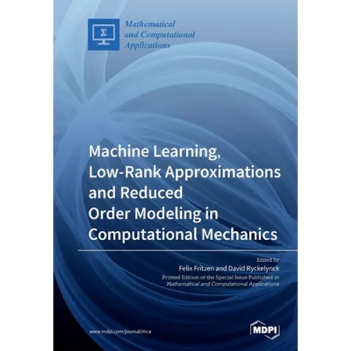 Machine Learning, Low-Rank Approximations and Reduced Order Modeling in Computational Mechanics