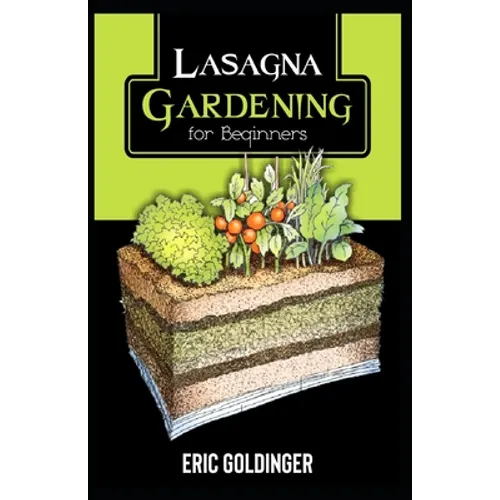 Lasagna Gardening for Beginners: The Enlightened Way to Compost and Garden at the Same Time