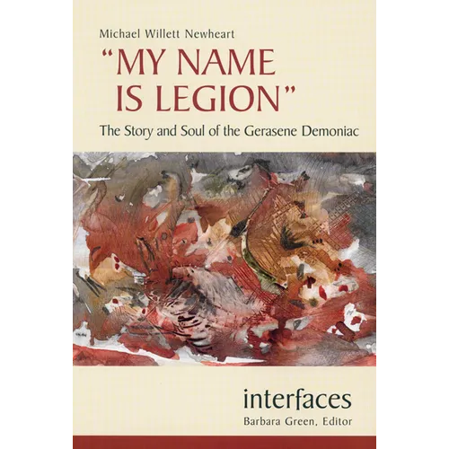 My Name Is Legion: The Story and Soul of the Gerasene Demoniac
