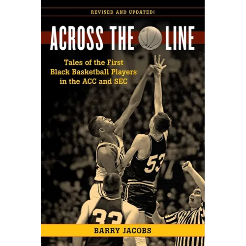 Across the Line: Tales of the First Black Basketball Players in the ACC and SEC