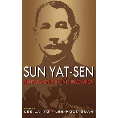 Sun Yat-Sen, Nanyang and the 1911 Revolution