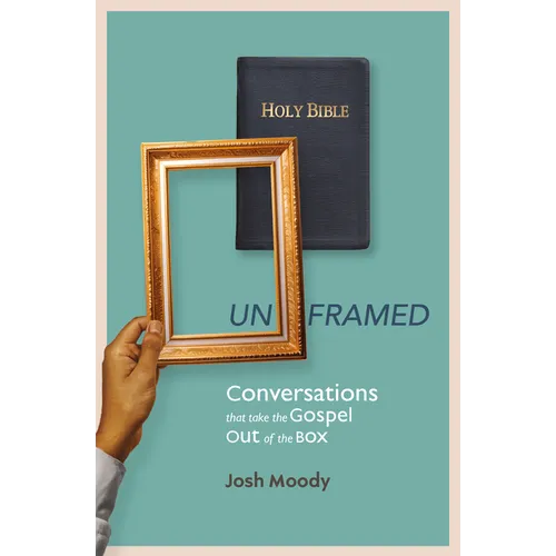 Unframed: Conversations That Take the Gospel Out of the Box