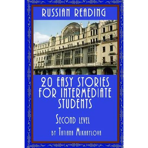 Russian Reading: 20 Easy Stories for Intermediate Students. Level II