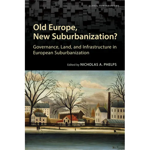 Old Europe, New Suburbanization?: Governance, Land, and Infrastructure in European Suburbanization