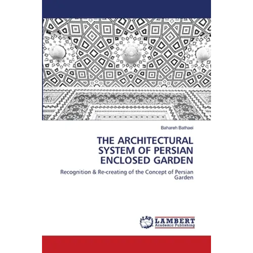The Architectural System of Persian Enclosed Garden