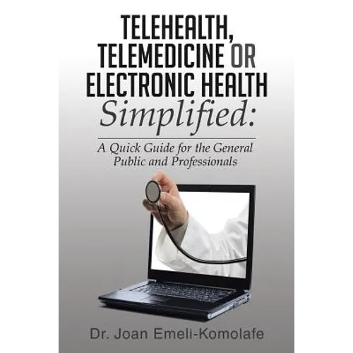 Telehealth, Telemedicine or Electronic Health Simplified