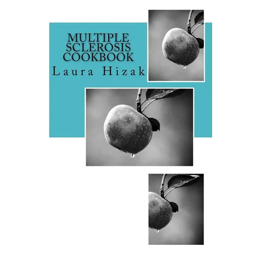 The Multiple Sclerosis Cookbook: Quick & easy recipes for living with multiple sclerosis