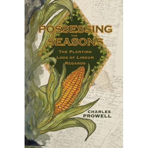 Possessing the Seasons: The Planting Logs of Linkum Regards
