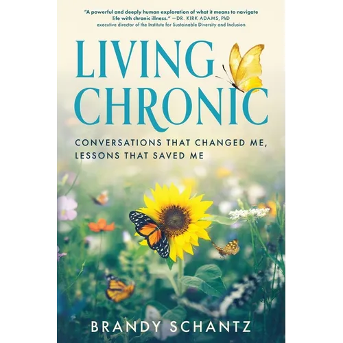 Living Chronic: Conversations That Changed Me, Lessons That Saved Me