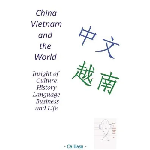 China, Vietnam and the World: Insight of Culture, History, Language, Business and Life