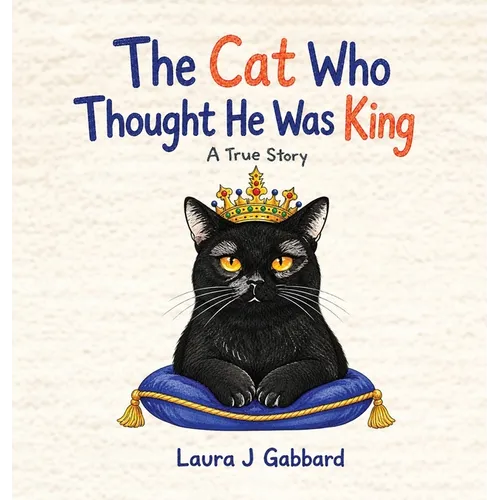 The Cat Who Thought He Was King: A True Story