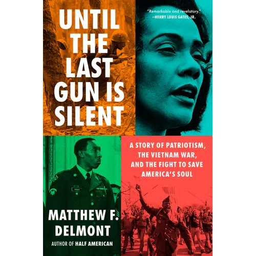 Until the Last Gun Is Silent: A Story of Patriotism, the Vietnam War, and the Fight to Save America's Soul